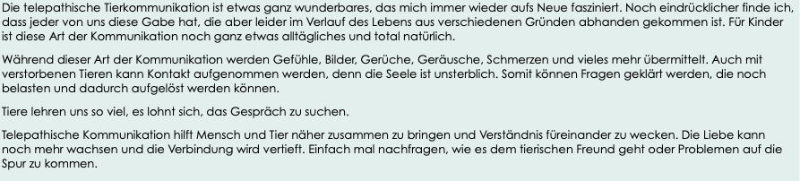 Die telepathische Tierkommunikation ist etwas ganz
